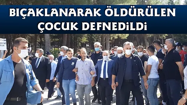 Bıçaklanarak öldürülen çocuk defnedildi
