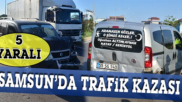 Samsun'da trafik kazası: 5 yaralı