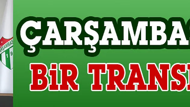Çarşambaspor'dan bir transfer daha