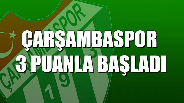 Çarşambaspor 3 puanla başladı