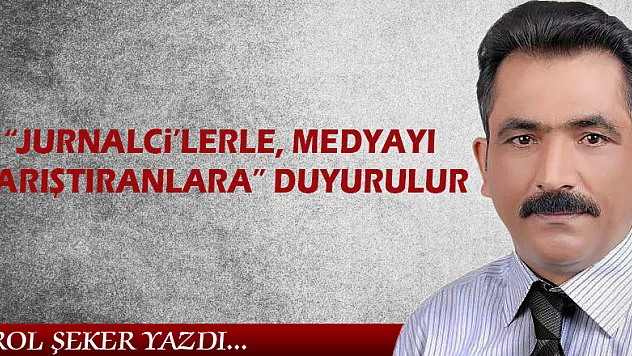 'Jurnalci'lerle, medyayı karıştıranlara' duyurulur