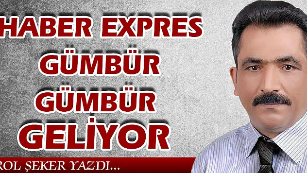 HABER EXPRES GÜMBÜR GÜMBÜR GELİYOR