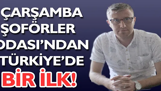 Çarşamba Şoförler Odası'ndan Türkiye'de Bir İlk!