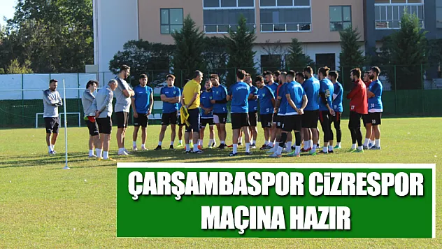Çarşambaspor Cizrespor Maçına Hazır
