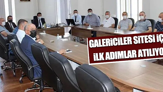 GALERİCİLER SİTESİ İÇİN İLK ADIMLAR ATILIYOR