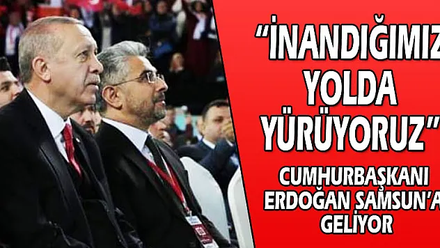 'İNANDIĞIMIZ YOLDA YÜRÜYORUZ'