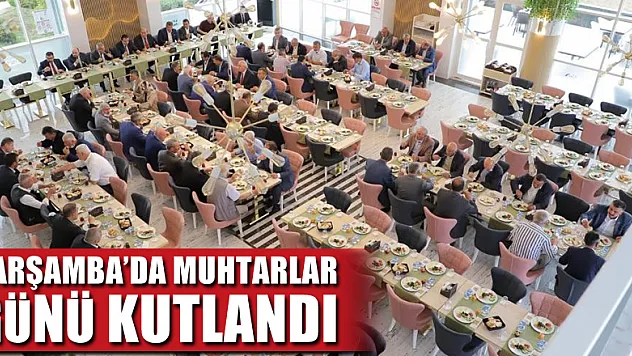 Çarşamba'da Muhtarlar Günü kutlandı
