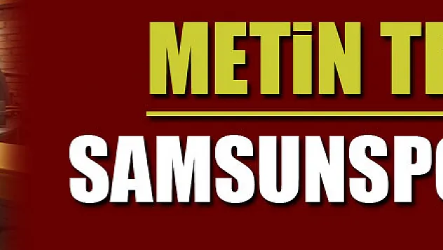 Metin Tekin'in Samsunspor sevgisi