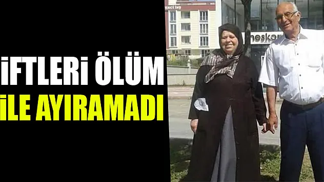 ÇİFTLERİ ÖLÜM BİLE AYIRAMADI
