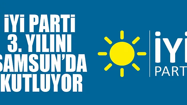 İYİ Parti 3. Yılını Samsun'da kutluyor