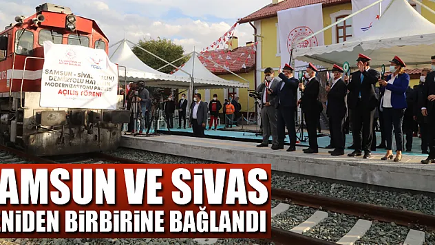 Samsun ve Sivas yeniden birbirine bağlandı