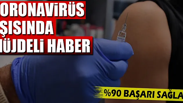 Koronavirüs aşısında müjdeli haber! Yüzde 90 başarı sağladı