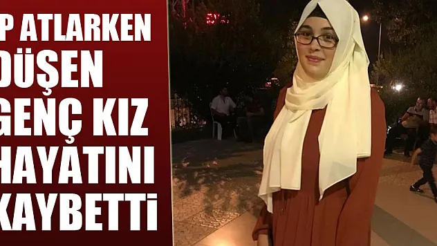İp atlarken düşen genç kız hayatını kaybetti