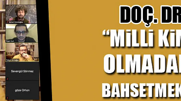 Doç. Dr. Armağan: 'Milli kimliğin inşası olmadan kanondan bahsetmek mümkün değil'