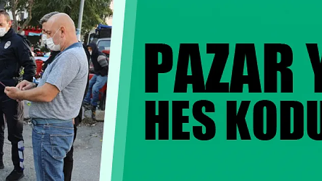 Pazar yerlerinde HES kodu uygulaması