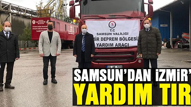 Samsun'dan İzmir'deki depremzedelere bir tır dolusu yardım