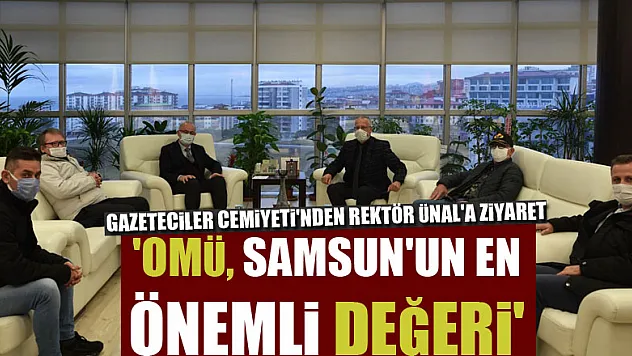 Gazeteciler Cemiyeti'nden Rektör Ünal'a ziyaret  'OMÜ, SAMSUN'UN EN ÖNEMLİ DEĞERİ'