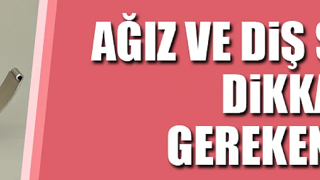 Salgında ağız ve diş sağlığında dikkat edilmesi gereken hususlar