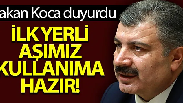 Bakan Koca: 'İlk yerli aşımız kullanıma hazır'