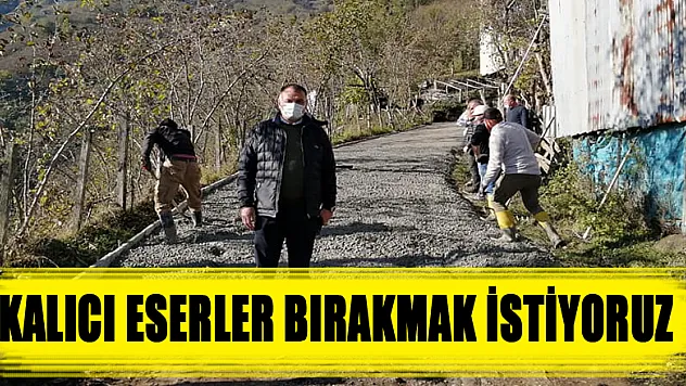 KALICI ESERLER BIRAKMAK İSTİYORUZ