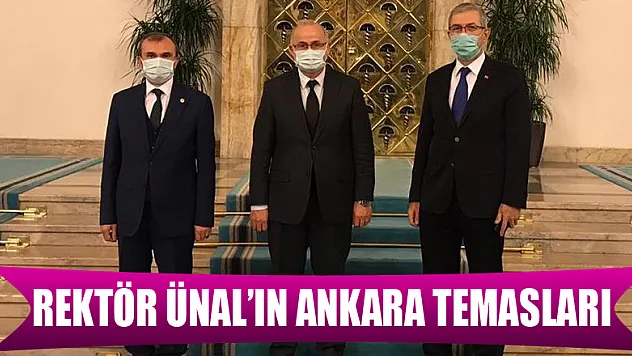 Rektör Ünal'ın Ankara temasları