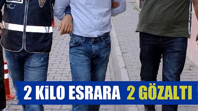 2 kilo esrara 2 gözaltı