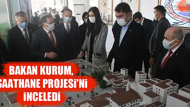  Bakan Kurum, 'Saathane Meydanı Projesi'ni inceledi