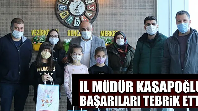 İL MÜDÜR KASAPOĞLU, BAŞARILARI TEBRİK ETTİ