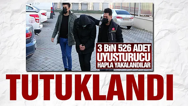 3 bin 526 adet uyuşturucu hapla yakalanan 2 kişi tutuklandı