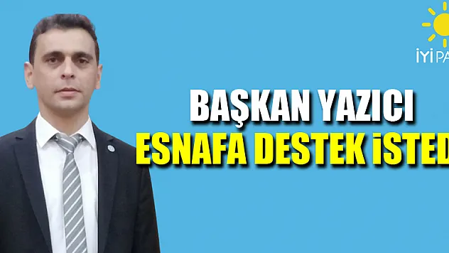 Başkan Yazıcı Esnafa Destek İstedi