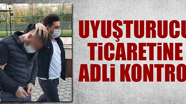 Uyuşturucu ticaretine adli kontrol