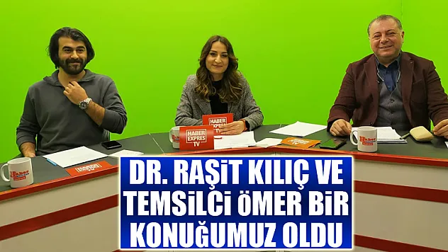 Dr. Raşit Kılıç ve Temsilci Ömer Bir Konuğumuz Oldu