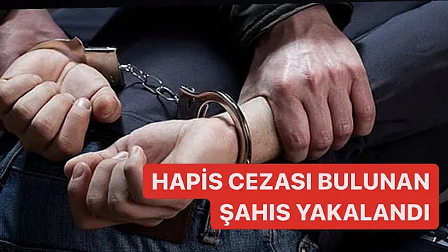Hapis cezası bulunan şahıs yakalandı