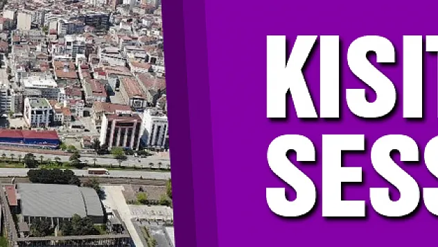 Kısıtlama sessizliği!