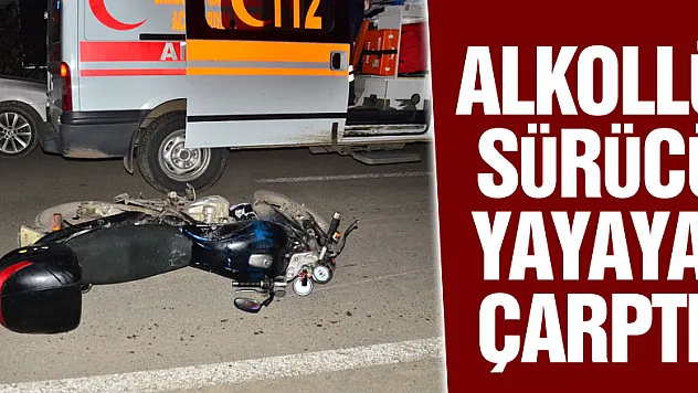 Alkollü sürücü yayaya çarptı: 2 yaralı 