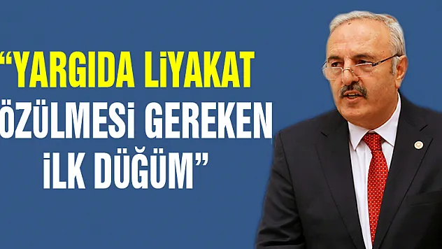 'YARGIDA LİYAKAT ÇÖZÜLMESİ GEREKEN İLK DÜĞÜM'