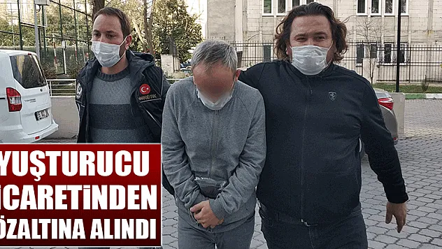 Uyuşturucu ticaretinden gözaltına alındı