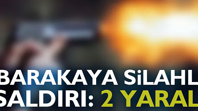 Meradaki barakaya silahlı saldırı: 2 yaralı