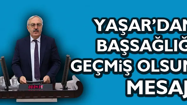 Yaşar'dan Başsağlığı, Geçmiş Olsun Mesajı