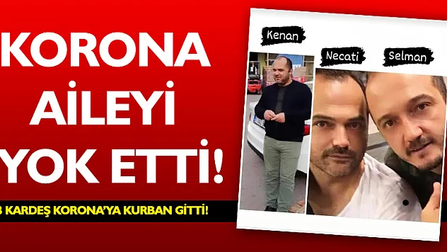Korona aileyi yok etti!