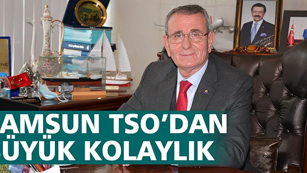 Samsun TSO'dan büyük kolaylık