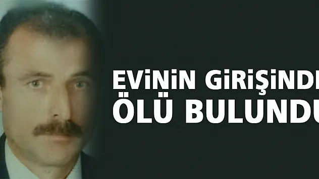 Evinin girişinde ölü bulundu