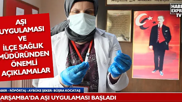 Çarşamba'da Aşı Uygulaması Başladı!