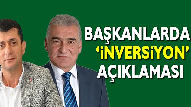 Başkanlardan  'İnversiyon' açıklaması
