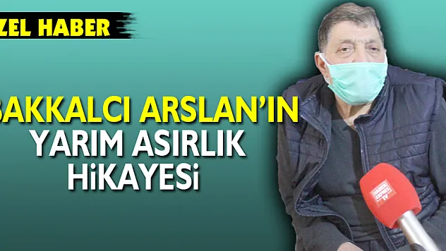 'Bakkalcı Arslan'ın yarım asırlık hikayesi