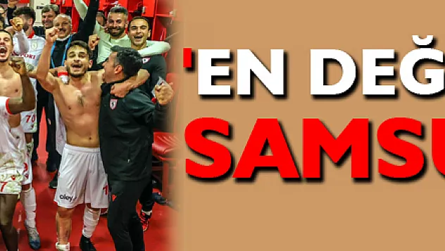 TFF 1. Lig'in en değerli takımı Samsunspor