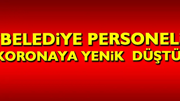 Belediye personeli koronaya yenik düştü
