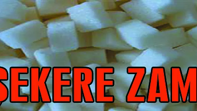 Şeker'e zam geldi!