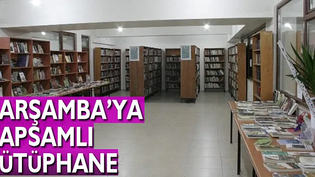 Çarşamba'ya kapsamlı kütüphane