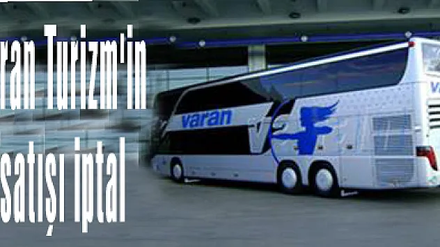 Varan Turizm'in satışı iptal
